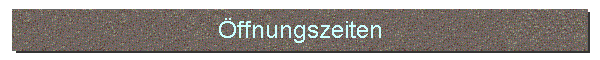 ffnungszeiten